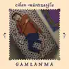 Cihan Mürtezaoğlu - Gamlanma - Single